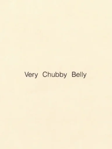 Very Chubby Belly