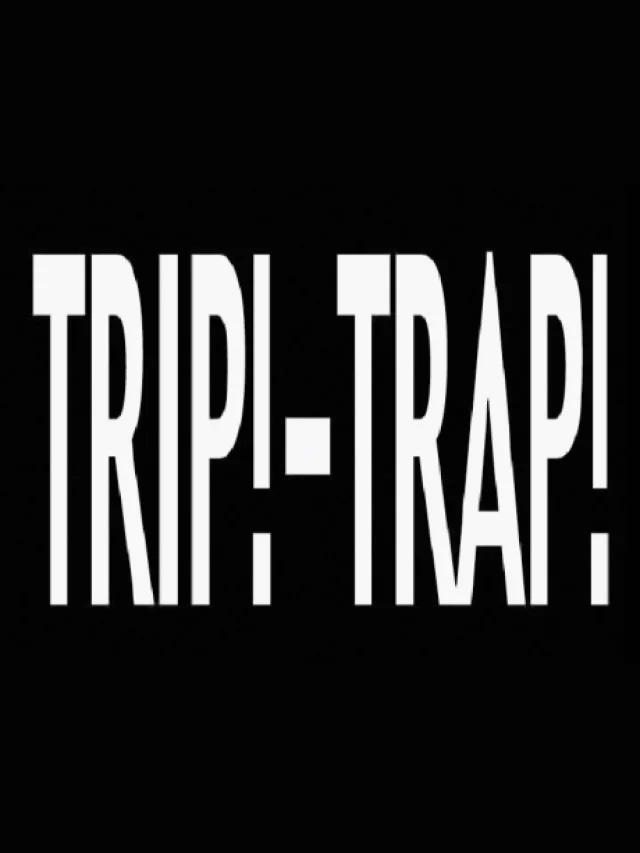 TRIP!-TRAP!